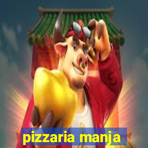 pizzaria manja