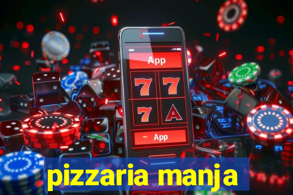 pizzaria manja