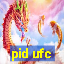 pid ufc