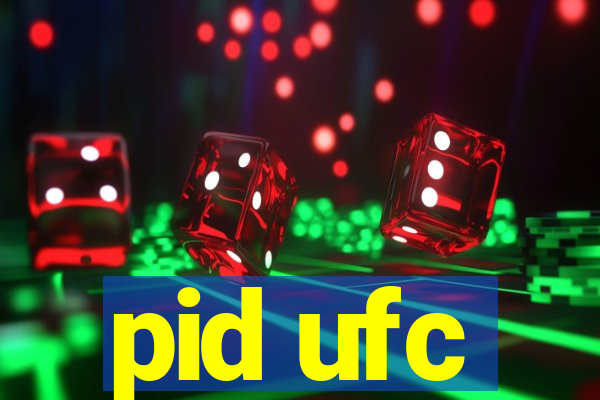 pid ufc