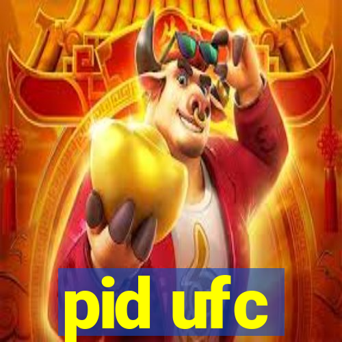 pid ufc