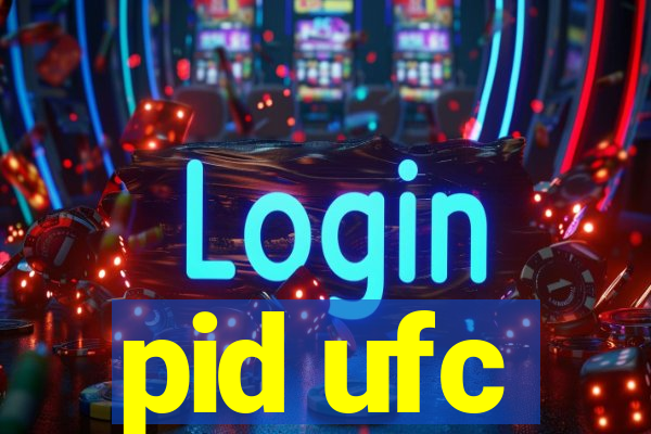 pid ufc