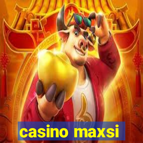 casino maxsi