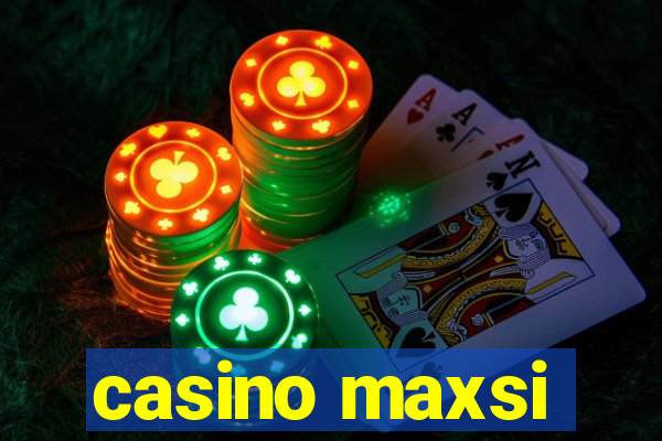 casino maxsi