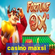 casino maxsi