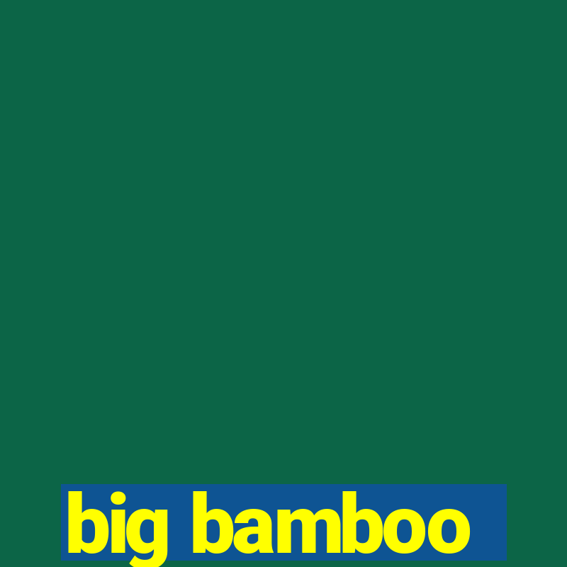 big bamboo