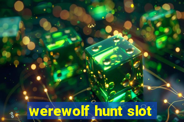 werewolf hunt slot