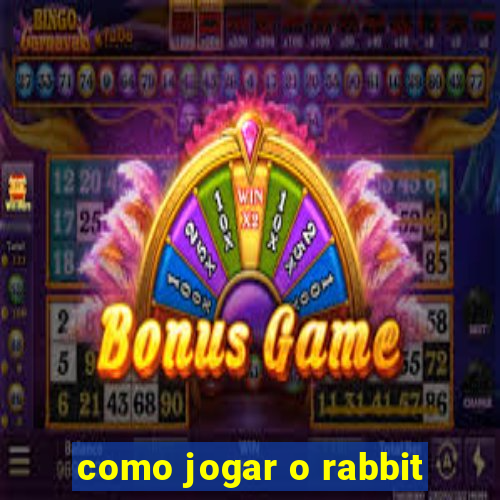 como jogar o rabbit