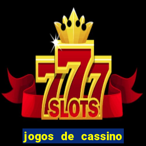 jogos de cassino que dao dinheiro