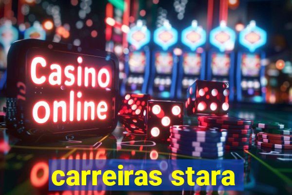 carreiras stara