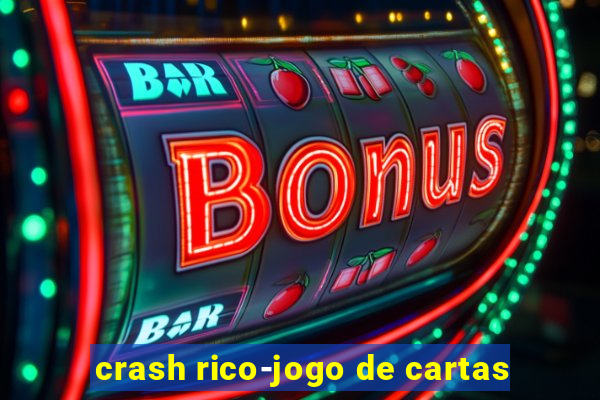 crash rico-jogo de cartas