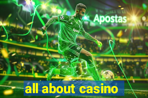 all about casino