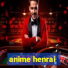 anime henrai