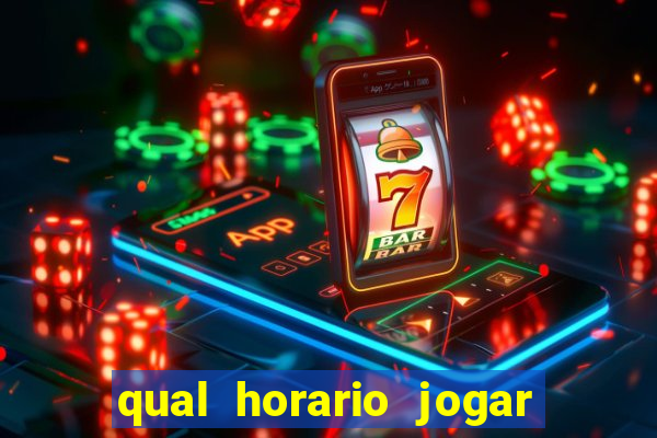 qual horario jogar no tigrinho