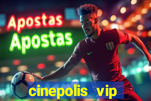 cinepolis vip parque shopping