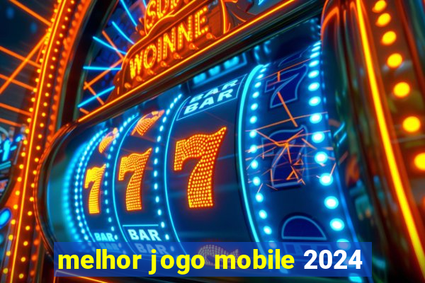 melhor jogo mobile 2024