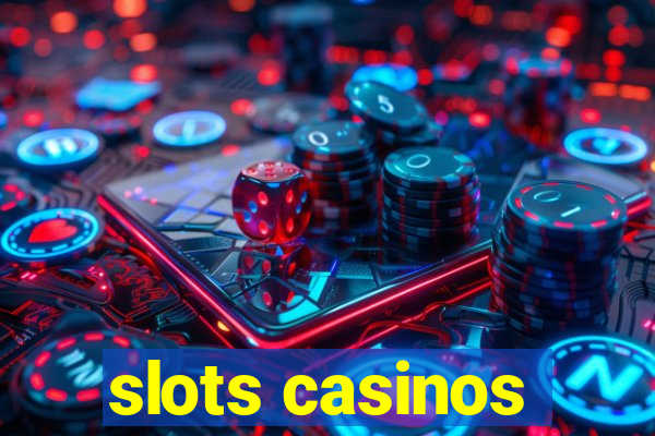 slots casinos