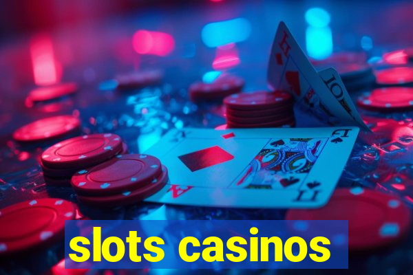 slots casinos