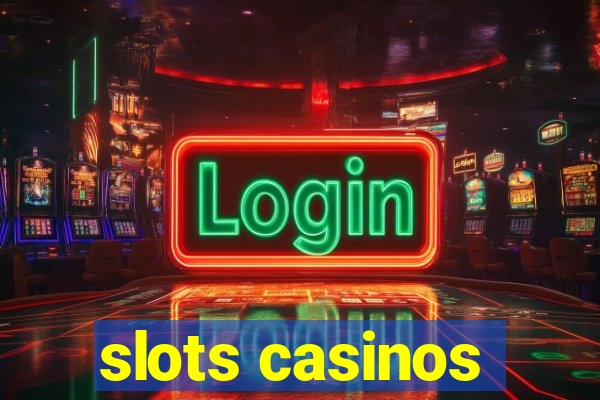 slots casinos