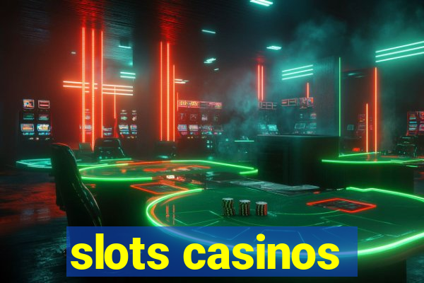 slots casinos