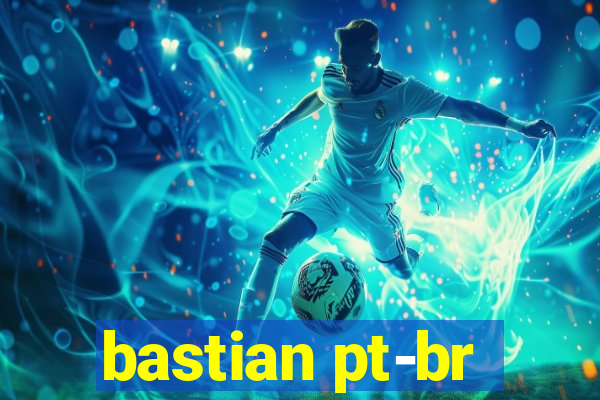 bastian pt-br