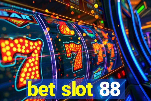 bet slot 88