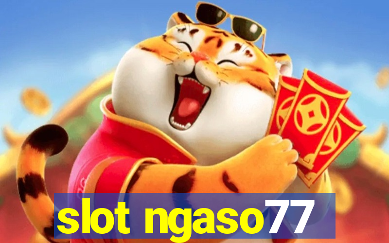 slot ngaso77