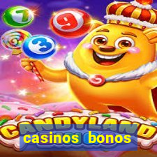 casinos bonos bienvenida gratis sin deposito