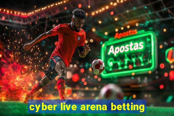 cyber live arena betting