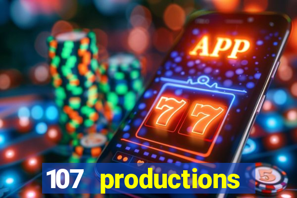 107 productions turning stone casino