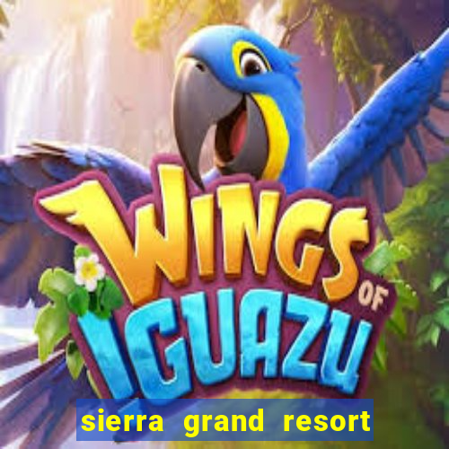 sierra grand resort and casino