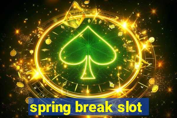 spring break slot