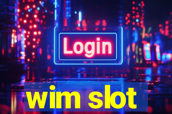 wim slot