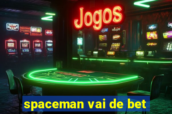 spaceman vai de bet