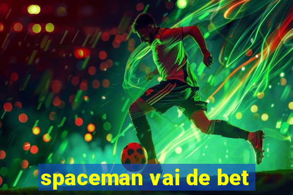 spaceman vai de bet