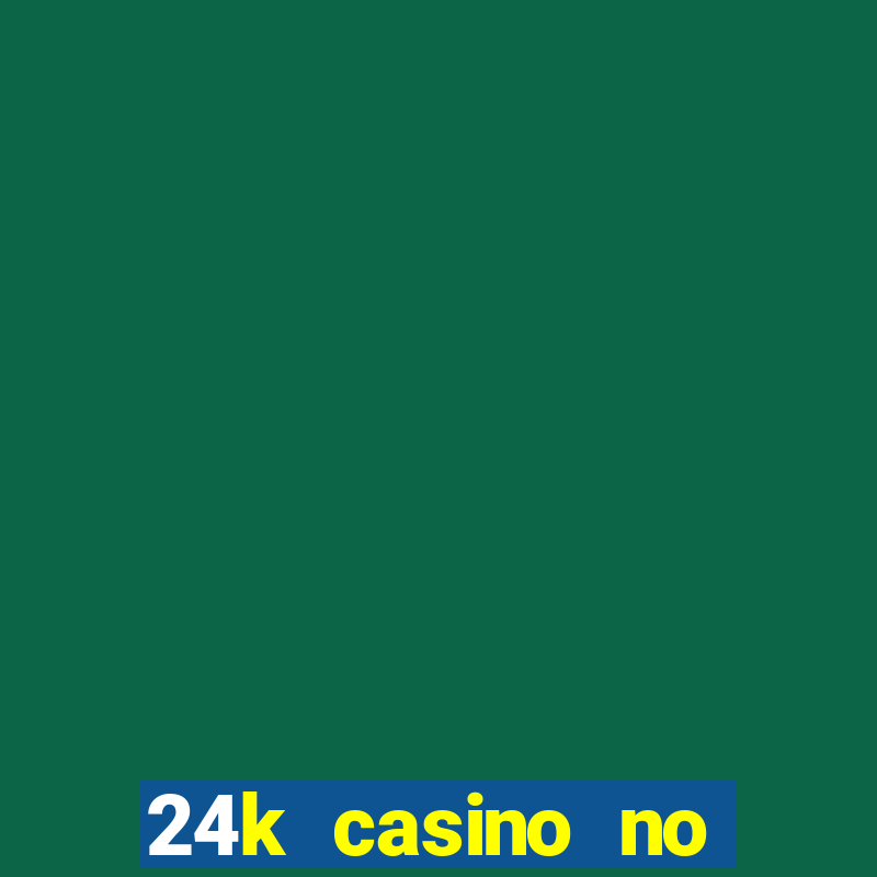 24k casino no deposit bonus codes