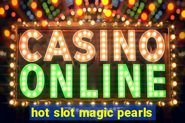 hot slot magic pearls