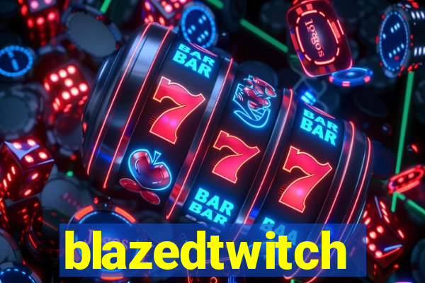 blazedtwitch