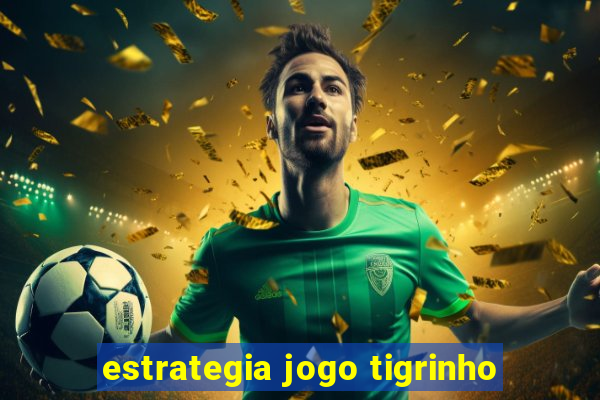 estrategia jogo tigrinho