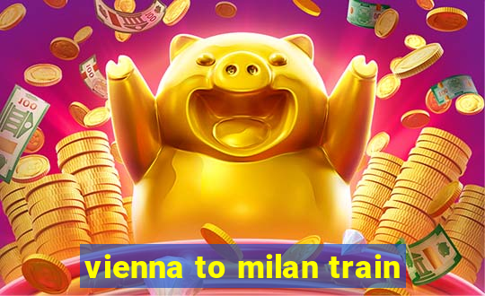 vienna to milan train