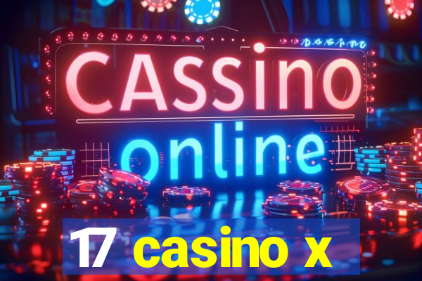 17 casino x