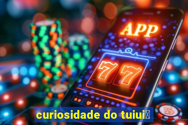 curiosidade do tuiui煤