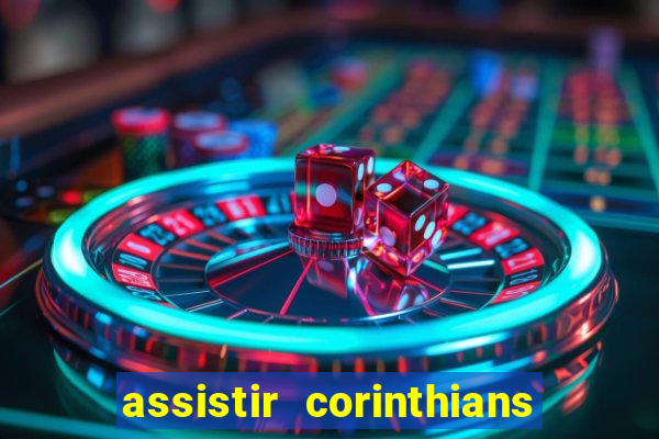 assistir corinthians futebol play hd