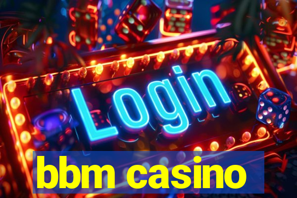 bbm casino