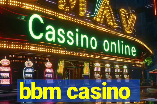 bbm casino