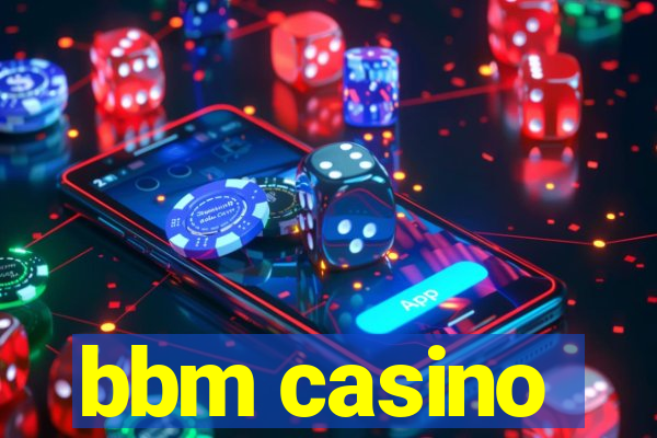 bbm casino