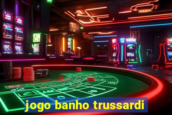 jogo banho trussardi