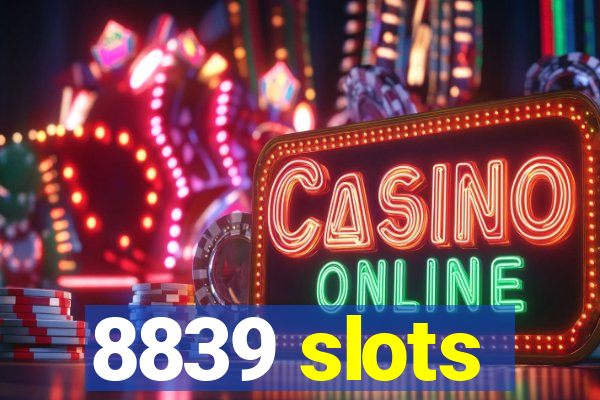 8839 slots