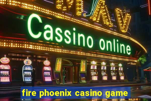 fire phoenix casino game