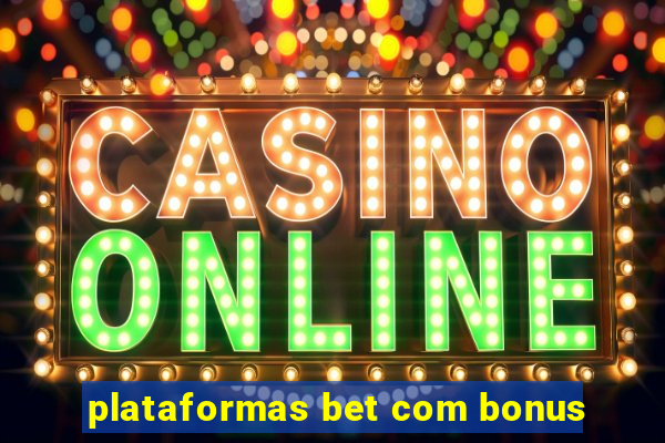 plataformas bet com bonus